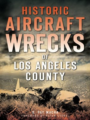cover image of Historic Aircraft Wrecks of Los Angeles County